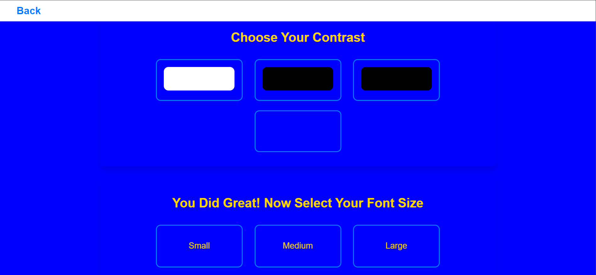 Web page with a blue background and yellow text. The page is titled 'Background Contrast and Font size selection page.' It has two sections. The first section is titled 'Choose Your Contrast' and shows four contrast options: white, black, and blue rectangles with a blue border. The second section is titled 'You Did Great! Now Select Your Font Size' and displays three font size options: Small, Medium, and Large, all with yellow text and blue borders